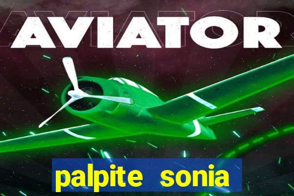palpite sonia santos hoje